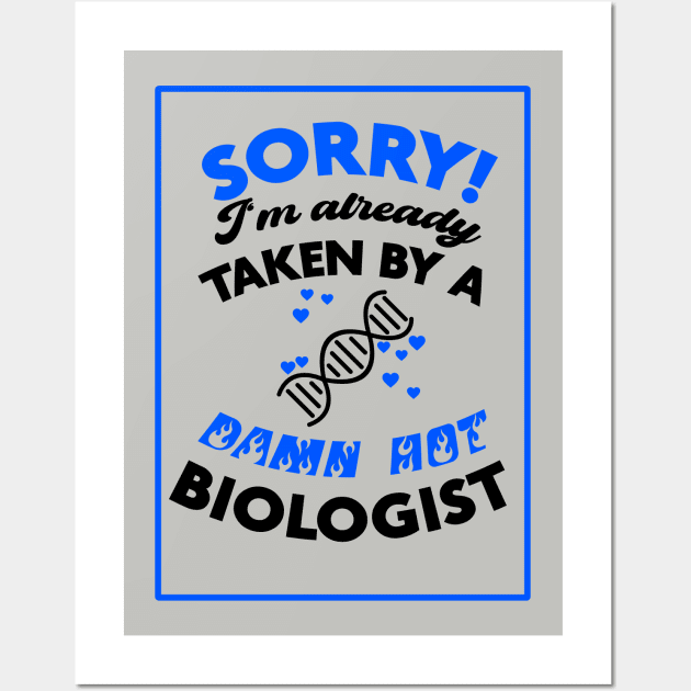 Sorry! I'm Already Taken By A Damn Hot Biologist (Blue & Black) Wall Art by Graograman